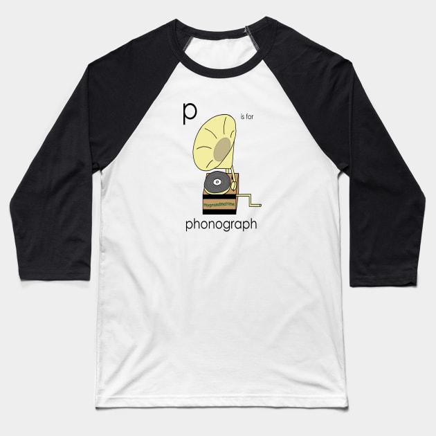 p is for phonograph Baseball T-Shirt by mygrandmatime